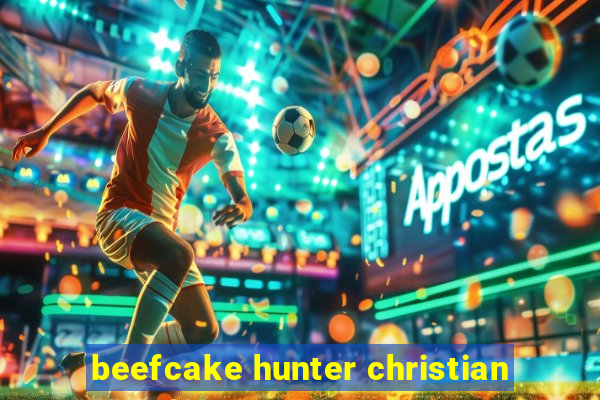 beefcake hunter christian